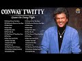 Conway Twitty Greatest Hits 2022 || 100 Conway Twitty songs Playlist || Conway Twitty Best Songs