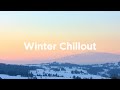 Winter Chillout Playlist ❄️ Relaxing Chillout Songs to Calm Down
