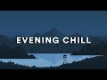 ODESZA VIBES III - EVENING CHILL MIX