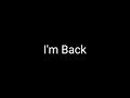 I'm Back from YouTube