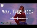 Viral songs 2024 🍷 Tiktok viral 2024 ~ Trending songs 2024