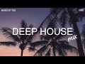 Deep House Mix 2020 Vol.1 | Mixed By TSG