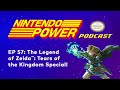 The Legend of Zelda: Tears of the Kingdom Special Episode!  | Nintendo Power Podcast #57
