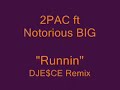 2PAC ft Notorious B.I.G. Runnin DJE$CE Remix)