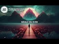 Audien & William Black - Would You Even Know (Lyrics) Feat. Tia Tia