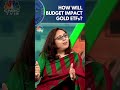 How Will Budget Impact Gold ETFs? | Union Budget 2024 | N18S | CNBC TV18