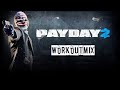 Payday 2 - Workout Mix