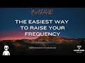 Bashar Channeling | The Easiest Way to Raise Your Frequency | Bashar Teaching