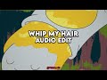 Whip My Hair | Edit Audio