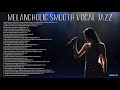 Melancholic Smooth Vocal Jazz [Jazz, Vocal Jazz]