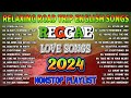 RELAXING REGGAE LOVE SONGS 2024 ⚡BEST TAGALOG REGGAE SONGS 2024 ⚡ROAD TRIP LOVE SONG