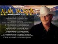 Alan Jackson Greatest Hits | Best Country Songs Of Alan Jackson