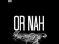 Or Nah [Remix] ft. The Weeknd & Wiz Khalifa - Ty Dolla $ign [Explicit]