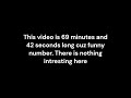 This video is 69 minutes and 42 seconds long