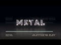 Matthew Ray - Metal (Gary Numan cover)