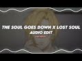 the soul goes down x lost soul | edit audio