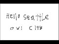 Hello Seattle Owl City 10 hours