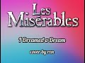 Les Miserables Cover - I Dreamed a Dream