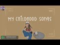 [Playlist] my childhood songs 💛 nostalgia songs that we grew up with