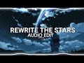 rewrite the stars - james arthur& anne-marie (edit audio)