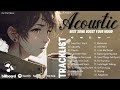 Beautiful English Acoustic Love Songs Playlist 2023 | Best Songs Boost Your Mood ~ Save Your Tears .