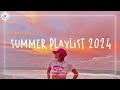 Summer playlist 2024 🌈 Feel good summer songs ~ Summer vibes 2024