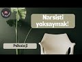 Narsisti yoksayarsan ne olur?