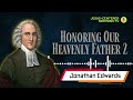 Honoring the Heavenly 2 Father by Jonathan Edwards