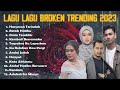 Kompilasi Lagu Lagu terbaik TRENDING 2023! Haruman Terindah & Retak Hatiku