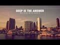 Deep Is The Answer | Deep House Set | 2017 Mixed By Johnny M