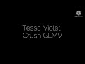 Crush GCMV / Tessa Violet / unfinished