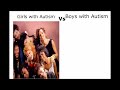 GIRLS WITH AUTISM VS BOYS WITH AUTISM