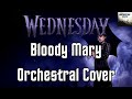 Wednesday- Bloody Mary| Orchestral Cover (Logic Pro X)