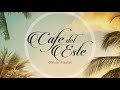 Café del Este - Official Playlist