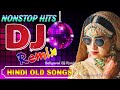 Old Hindi Song 2022 Dj Remix 💔 Hindi Old Dj Song ❤️ Bollywood Evergreen Song 💖All Time Hits DJ Remix
