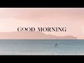 Good Morning  🌞 Happy Music to Start Your Day - Relaxing musics | The Good Life No.1