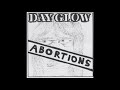 Dayglow Abortions - Wake Up Its Time To Die 7