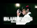 BLUE EYES - Honey singh || Slowed Reverb || #lofi #slowedandreverb #honeysingh #blueeyes #lofimusic