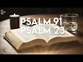 PSALM 23 AND PSALM 91: THE TWO MOST POWERFUL PRAYERS IN THE BIBLE!