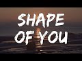 Ed Sheeran - Shape of You (1 Hour Lyrics)