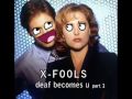 XFOOLS- deaf becomes u part 1