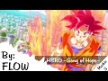 Flow Hero Song of Hope (Dragon Ball Z: Battle Of Gods ED)