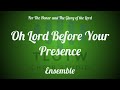 Oh Lord, Before Your Presence - Ensemble