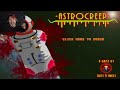 WHAT THE HELL IS THAT?!  | Astrocreep