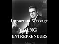 EARL NIGHTINGALE : Important Message to Young Entrepreneurs  (Take Notes!) PART ONE