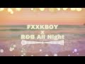 DaynZ - FXXKBOY2.0 x R&B All Night (原唱: 队长/黄礼格 x KnowKnow) (You can't be my girlfriend 卻變成我下次再來的期待)