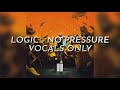 Logic - No Pressure (Vocals Only - Acapella)