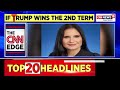 US Elections 2024 | The U.S Presidential Fight: What Will Happen if Donald Trump Wins Second Term?