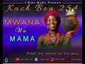 Kach Boy 254 - Mwana Wa Mama ( Music Visualizer)