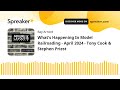 What's Happening In Model Railroading - April 2024 - Tony Cook & Stephen Priest